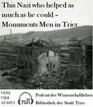 Veni, vidi, audivi - Monuments-Men-in-Trier-Podcast der Wissenschaftlichen Bibliothek der Stadt Trier
